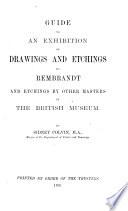 Guide to an Exhibition of Drawings and Etchings by Rembrandt and Etchings by Other Masters in the British Museum