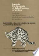 Guide to the Mammals of Salta Province, Argentina