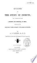 Guide to the Study of Insects and a Treatise on Those Injurious and Beneficial to Crops