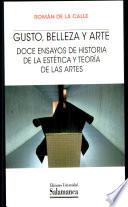 Gusto, belleza y arte. Doce ensayos de historia de la estética y teoría de las artes
