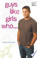Guys Like Girls Who . . .