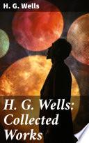 H. G. Wells: Collected Works