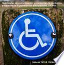 Habilidades de comunicación y promoción de conductas adaptadas de la persona con discapacidad. UF0800