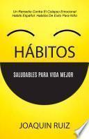 Hábitos Saludables Para Vida Mejor: Un Remedio Contra El Colapso Emocional (Habits Español: Habitos De Exito Para Niño)