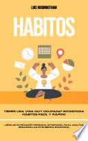 Habitos: Tienes Una Vida Muy Ocupada? Incorpora Hábitos Fácil Y Rápido (Libro De Superación Personal en Español Para Adultos Desarrollar Inteligencia Emocional)