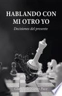 Hablando con mi otro yo: Decisiones del presente
