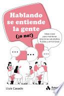Hablando se entiende la gente