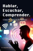 Hablar, Escuchar, Comprender.