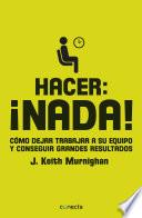 Hacer: ¡nada!