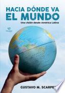 Hacia dónde va el mundo