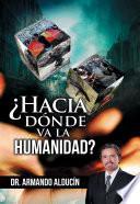 ¿Hacia dónde va la Humanidad?