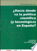 Hacia Dónde Va la Política Científica(Y Tecnológica) en España?