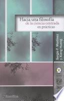 Hacia una filosofía de la ciencia centrada en prácticas