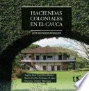 Haciendas coloniales en el Cauca. Los mundos rurales