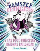Hamster Princess y las doce princesas ratonas bailongas (Hamster Princess 2)