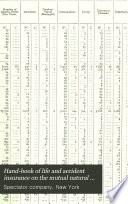 Hand-book of Life and Accident Insurance on the Mutual Natural Premium Plan