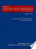 Handbook of Child Psychology, Cognition, Perception, and Language