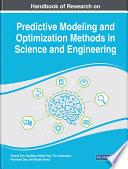 Handbook of Research on Predictive Modeling and Optimization Methods in Science and Engineering