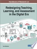 Handbook of Research on Redesigning Teaching, Learning, and Assessment in the Digital Era
