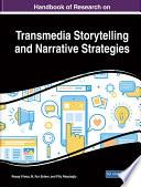 Handbook of Research on Transmedia Storytelling and Narrative Strategies