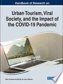 Handbook of Research on Urban Tourism, Viral Society, and the Impact of the COVID-19 Pandemic