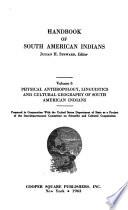 Handbook of South American Indians: Physical anthropology, linguistics and cultural geography of South American Indians