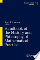 Handbook of the History and Philosophy of Mathematical Practice