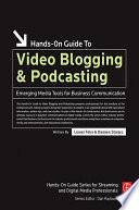 Hands-On Guide to Video Blogging and Podcasting