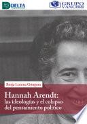 Hannah Arendt; Las Ideologías Y El Colapso Del Pensamiento Político