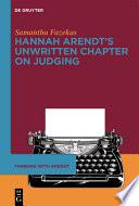 Hannah Arendt’s Unwritten Chapter on Judging