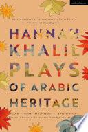Hannah Khalil: Plays of Arabic Heritage
