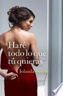 Haré todo lo que tú quieras