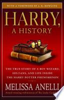 Harry, A History - Now Updated with J.K. Rowling Interview, New Chapter & Photos