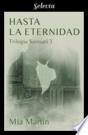 Hasta la eternidad (Trilogía Samsarí 3)