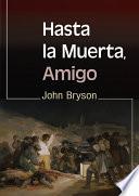 Hasta la Muerta, Amigo
