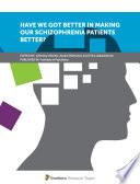 Have We Got Better in Making our Schizophrenia Patients Better?