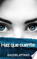 Haz que cuente: Novela Romántica Contemporánea