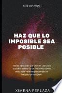 Haz Que Lo Imposible Sea Posible