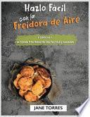 Hazlo Fácil con la Freidora de Aire