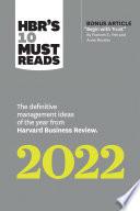 HBR's 10 Must Reads 2022: The Definitive Management Ideas of the Year from Harvard Business Review (with bonus article Begin with Trust by Frances X. Frei and Anne Morriss)