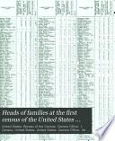 Heads of Families at the First Census of the United States Taken in the Year 1790