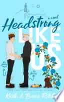 Headstrong Like Us