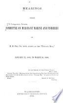 Hearings ... on H.R. Bill No.4663, Known as the Tonnage Bill, January 22, 1890, to March 28, 1890 ...
