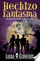 Hechizo Fantasma: Una Novela En Espa