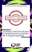 Hecho en la Frontera: cuaderno intercultural para la sensibilización al studio de la lengua española