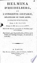 Helmina d'Heidelberg, ou l'Innocente Coupable, mélodrame en trois actes [and in prose], etc