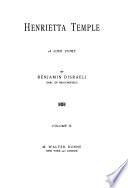 Henrietta Temple, v. 2. The carrier pigeon. The consul's daughter, Walstein. Ibrahim pasha [and other sketches] The spirit of Whiggism