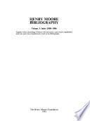 Henry Moore Bibliography: Index 1898-1986, together with a chronology of Moore's life and career, a previously unpublished interview and a list of publications cited in the bibliography