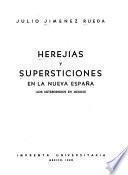Herejías y supersticiones en la Nueva España (los heterdoxos en México)