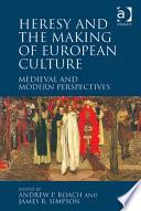 Heresy and the Making of European Culture